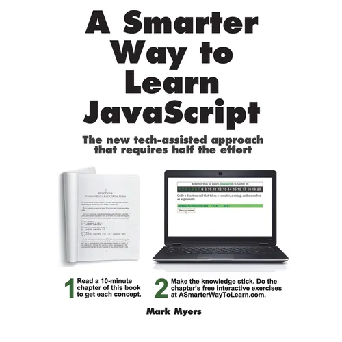 A Smarter Way to Learn JavaScript: The new approach that uses technology to cut your effort in half