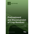 Pretreatment and Bioconversion of Crop Residues