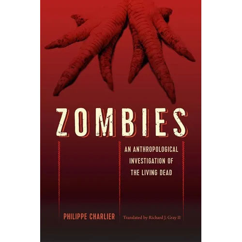 Zombies: An Anthropological Investigation of the Living Dead