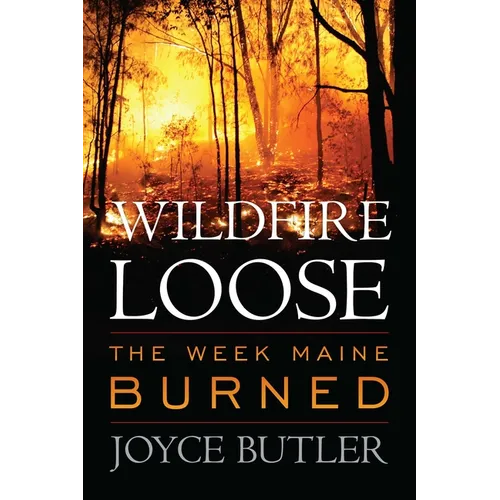 Wildfire Loose: The Week Maine Burned