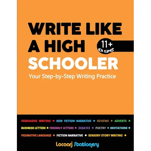 Write Like a High Schooler: Your Step - By - Step Writing Practice