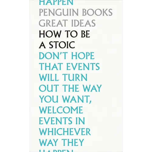 How to Be a Stoic