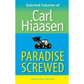 Paradise Screwed: Selected Columns of Carl Hiaasen