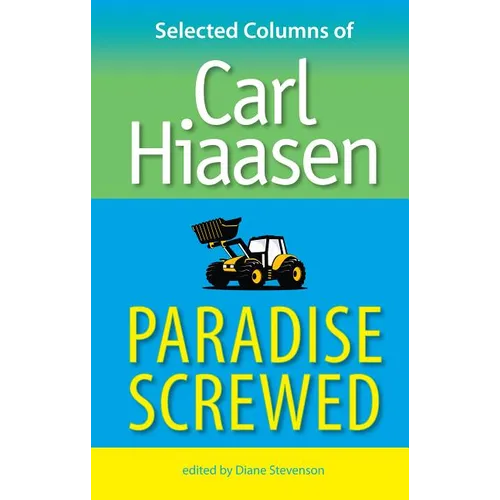 Paradise Screwed: Selected Columns of Carl Hiaasen