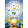 The Peace Guidebook: How to Cultivate Hope, Healing, and Harmony for the Good of Humankind