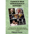 Famous Men Throughout History: Trivia On Men Who Made History From Ancient Civilizations To 21st Century