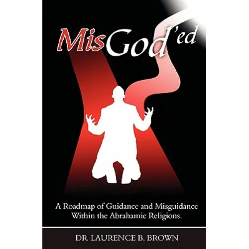 MisGod'ed: A Roadmap of Guidance and Misguidance in the Abrahamic Religions