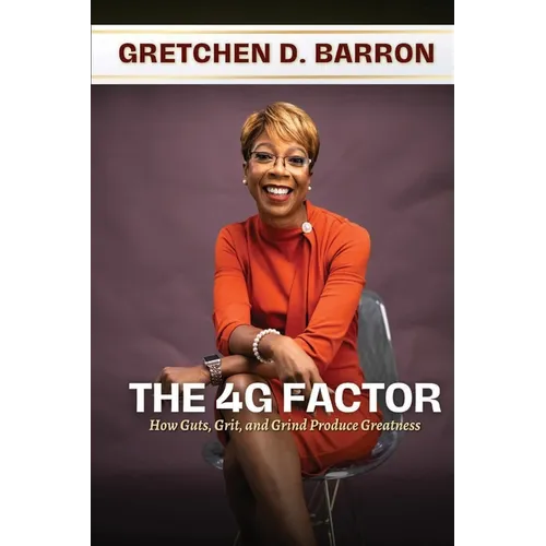 The 4G Factor: How Guts, Grit, and Grind Produce Greatness