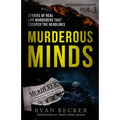 Murderous Minds Volume 3: Stories of Real Life Murderers That Escaped the Headlines