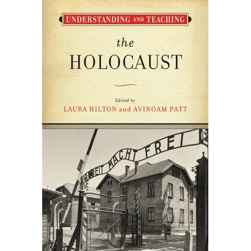 Understanding and Teaching the Holocaust