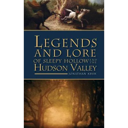 Legends and Lore of Sleepy Hollow and the Hudson Valley