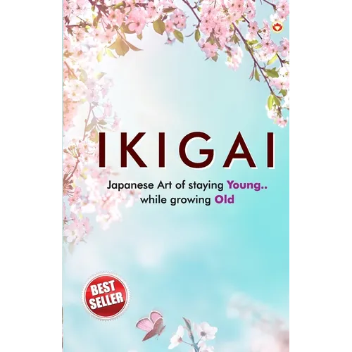 Ikigai: Japanese Art of staying Young.. While growing Old