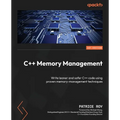 C++ Memory Management: Write leaner and safer C++ code using proven memory-management techniques