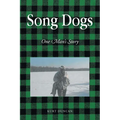 Song Dogs: One Man's Story