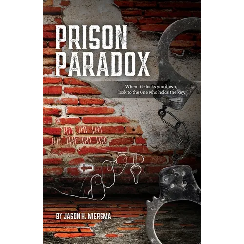 Prison Paradox: When life locks you down, look to the One who holds the key!