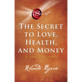 The Secret to Love, Health, and Money: A Masterclass