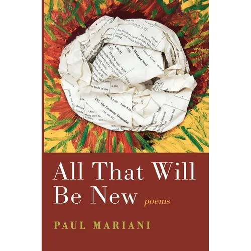 All That Will Be New: Poems
