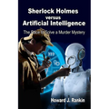 Sherlock Holmes versus Artificial Intelligence: The Race to Solve a Murder Mystery