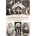 Learning from the Wounded: The Civil War and the Rise of American Medical Science