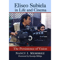 Eliseo Subiela in Life and Cinema: The Persistence of Vision