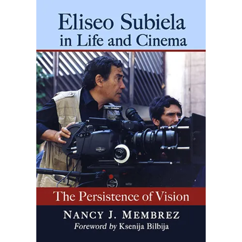 Eliseo Subiela in Life and Cinema: The Persistence of Vision