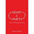 Heart & Habits: How We Change for Good