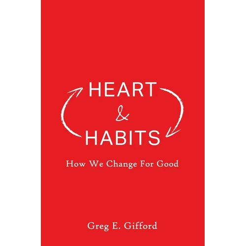 Heart & Habits: How We Change for Good