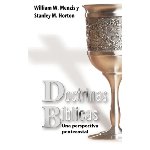 Doctrinas Biblicas: Una Perspectiva Pentecostal