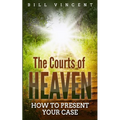 The Courts of Heaven: How to Present Your Case