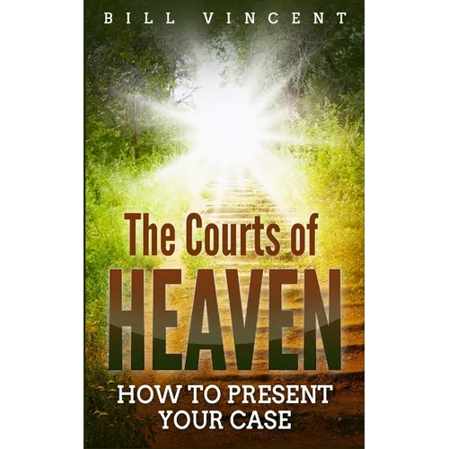 The Courts of Heaven: How to Present Your Case
