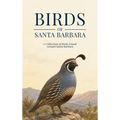 Birds of Santa Barbara: A Collection of Birds Found Around Santa Barbara