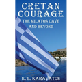Cretan Courage: The Milatos Cave and Beyond