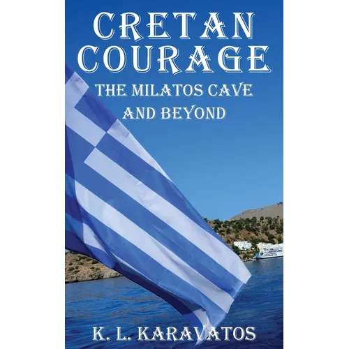 Cretan Courage: The Milatos Cave and Beyond
