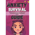 The Anxiety Survival Guide For Black Teen Girls: Helping Teenagers Overcome Fear, Worry, Panic with Mindfulness Practices and Skill-Building Activitie