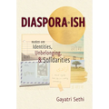 Diaspora-ish: Notes on Identities, Unbelonging, & Solidarities