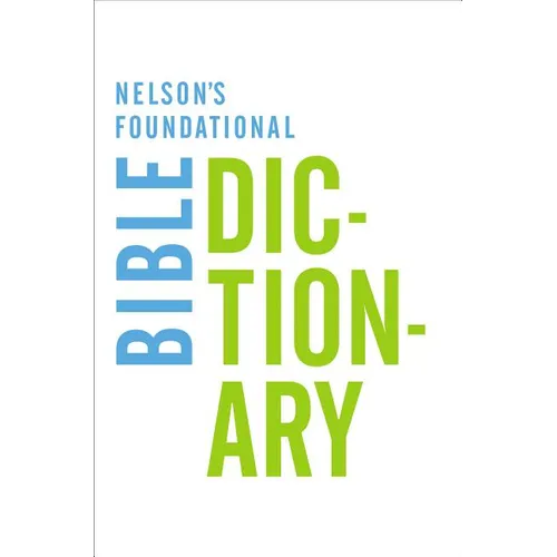 The Nelson's Foundational Bible Dictionary