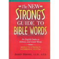 The New Strong's Guide to Bible Words: An English Index to Hebrew and Greek Words