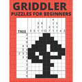 Griddler Puzzles For Beginners: Nonogram Hanjie Picross Puzzles Book