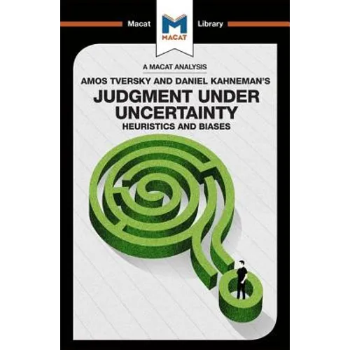 An Analysis of Amos Tversky and Daniel Kahneman's Judgment Under Uncertainty: Heuristics and Biases