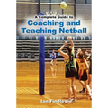A Complete Guide to Coaching and Teaching Netball