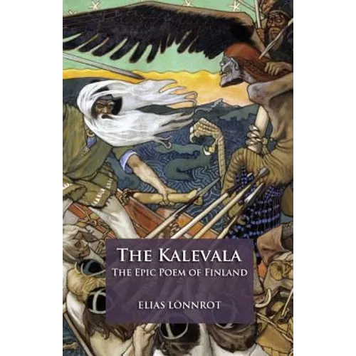 The Kalevala: The Epic Poem of Finland