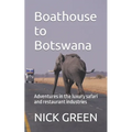 Boathouse to Botswana: Adventures in the luxury safari and restaurant industries