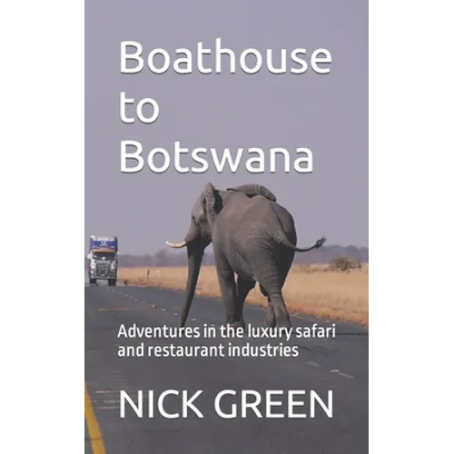 Boathouse to Botswana: Adventures in the luxury safari and restaurant industries