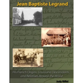 Jean Baptiste Legrand: His French Origins, Louisiana Descendants, and Relatives Around the World