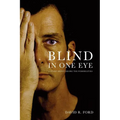 Blind In One Eye: A Story About Seeing the Possibilities