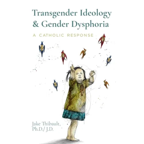 Transgender Ideology & Gender Dysphoria: A Catholic Response