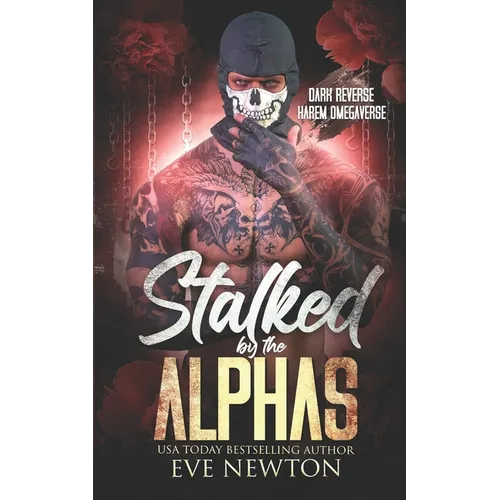 Stalked by the Alphas: (Special Edition) Dark Reverse Harem Omegaverse