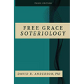 Free Grace Soteriology: 3rd Edition