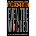 Even the Wicked: A Matthew Scudder Novel