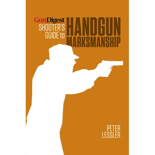 Gun Digest Shooter's Guide to Handgun Marksmanship